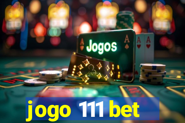 jogo 111 bet